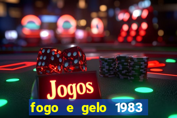 fogo e gelo 1983 dublado download